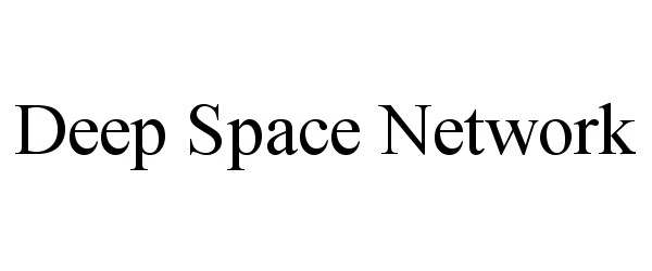 Trademark Logo DEEP SPACE NETWORK