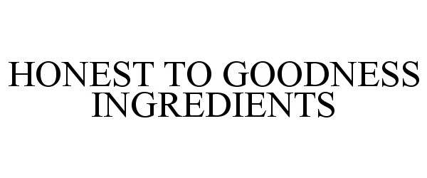 Trademark Logo HONEST TO GOODNESS INGREDIENTS