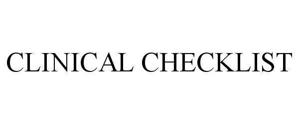 Trademark Logo CLINICAL CHECKLIST