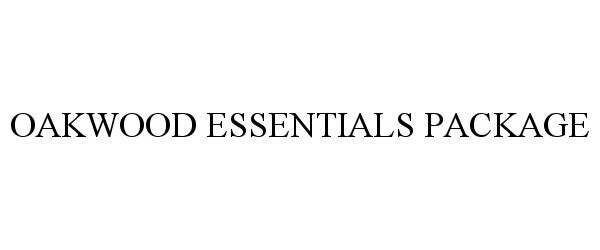 Trademark Logo OAKWOOD ESSENTIALS PACKAGE