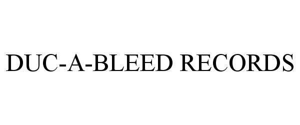 Trademark Logo DUC-A-BLEED RECORDS