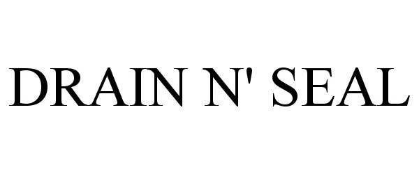 Trademark Logo DRAIN N' SEAL