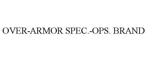 Trademark Logo OVER-ARMOR SPEC.-OPS. BRAND