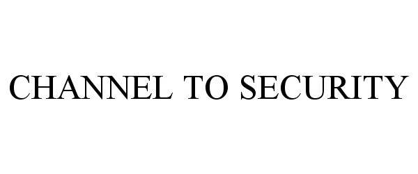  CHANNEL TO SECURITY