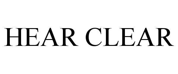Trademark Logo HEAR CLEAR
