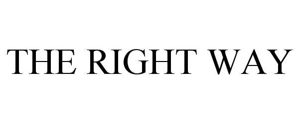 Trademark Logo THE RIGHT WAY