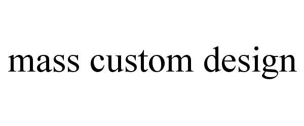  MASS CUSTOM DESIGN