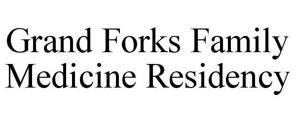 Trademark Logo GRAND FORKS FAMILY MEDICINE RESIDENCY