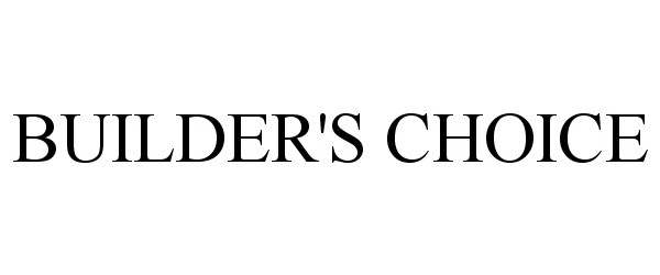 Trademark Logo BUILDER'S CHOICE