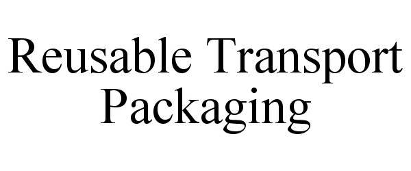 Trademark Logo REUSABLE TRANSPORT PACKAGING
