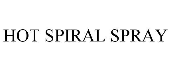 Trademark Logo HOT SPIRAL SPRAY