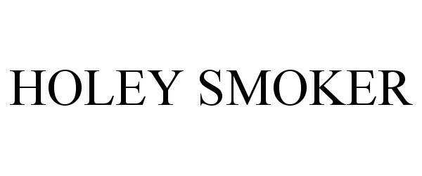 Trademark Logo HOLEY SMOKER