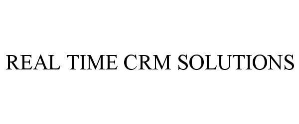 Trademark Logo REAL TIME CRM SOLUTIONS