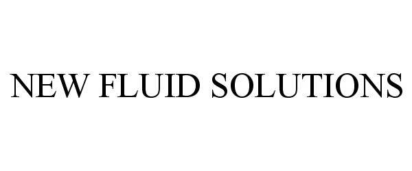  NEW FLUID SOLUTIONS