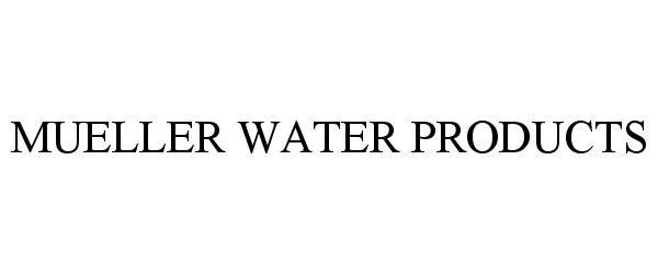 Trademark Logo MUELLER WATER PRODUCTS