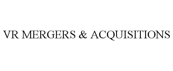 Trademark Logo VR MERGERS & ACQUISITIONS