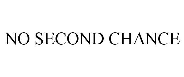  NO SECOND CHANCE