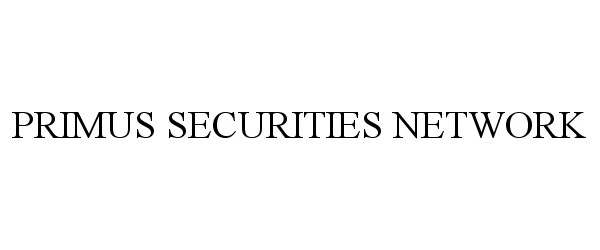  PRIMUS SECURITIES NETWORK