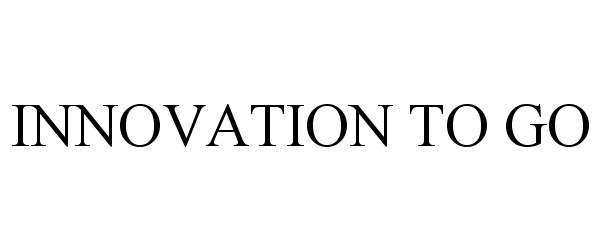 Trademark Logo INNOVATION TO GO
