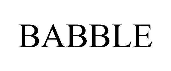 Trademark Logo BABBLE