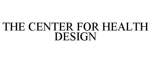 Trademark Logo THE CENTER FOR HEALTH DESIGN