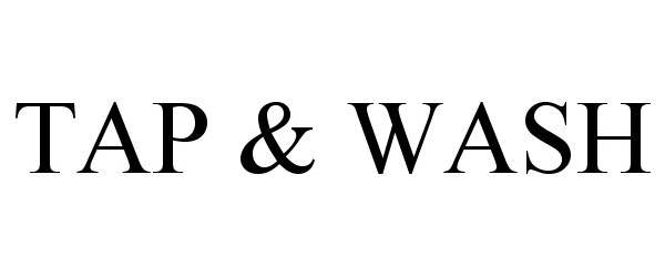Trademark Logo TAP & WASH