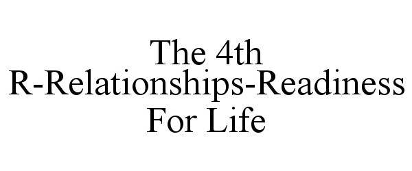  THE 4TH R-RELATIONSHIPS-READINESS FOR LIFE