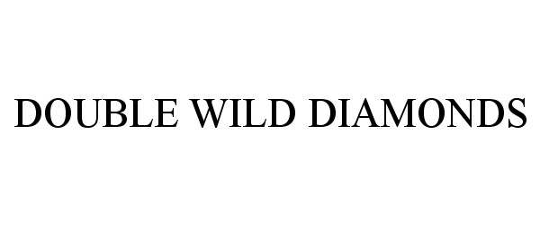 Trademark Logo DOUBLE WILD DIAMONDS