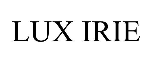 Trademark Logo LUX IRIE