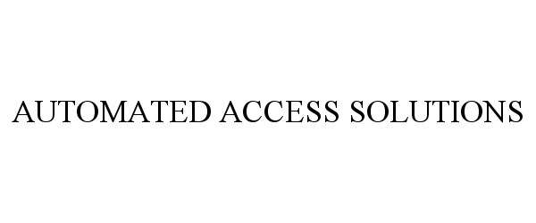  AUTOMATED ACCESS SOLUTIONS