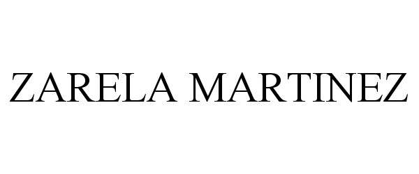 Trademark Logo ZARELA MARTINEZ