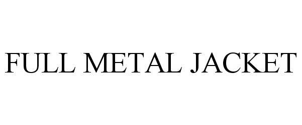 Trademark Logo FULL METAL JACKET