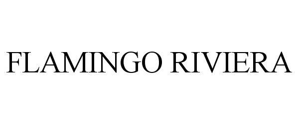 Trademark Logo FLAMINGO RIVIERA