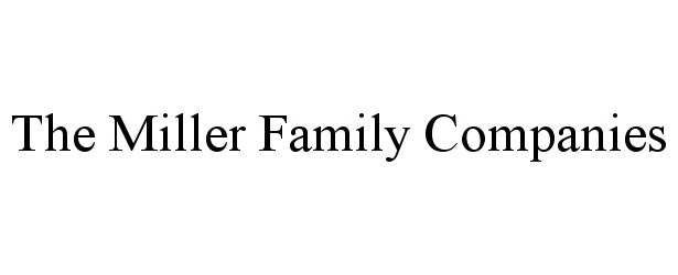 Trademark Logo THE MILLER FAMILY COMPANIES