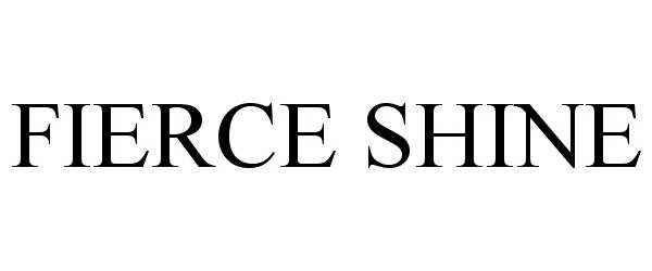 Trademark Logo FIERCE SHINE