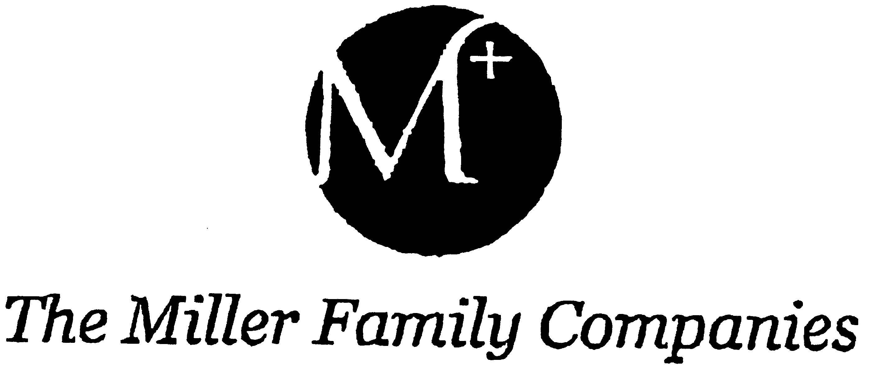  M+ THE MILLER FAMILY COMPANIES