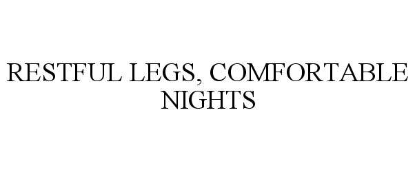 Trademark Logo RESTFUL LEGS, COMFORTABLE NIGHTS