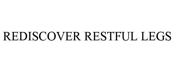 Trademark Logo REDISCOVER RESTFUL LEGS