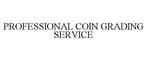 Trademark Logo PROFESSIONAL COIN GRADING SERVICE