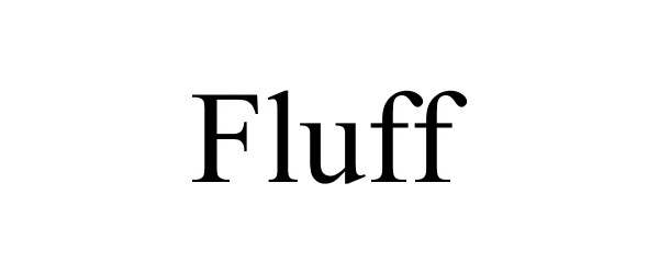 Trademark Logo FLUFF