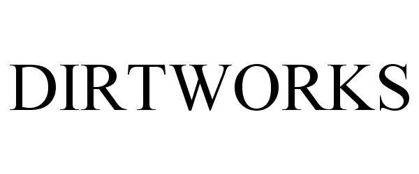 Trademark Logo DIRTWORKS