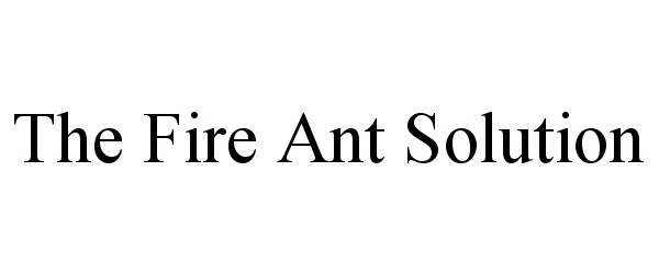  THE FIRE ANT SOLUTION