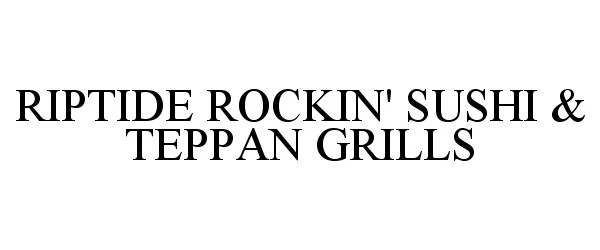  RIPTIDE ROCKIN' SUSHI &amp; TEPPAN GRILLS