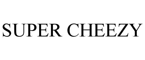 Trademark Logo SUPER CHEEZY