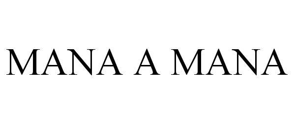 Trademark Logo MANA A MANA