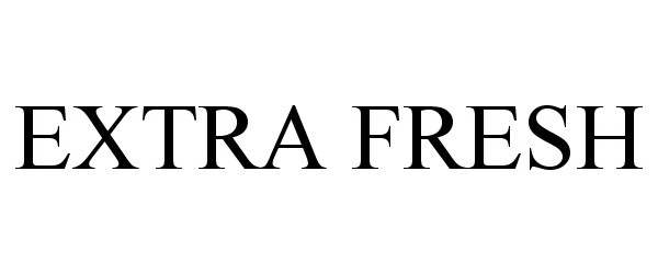 Trademark Logo EXTRA FRESH