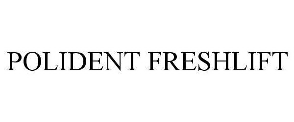 Trademark Logo POLIDENT FRESHLIFT