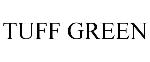 Trademark Logo TUFF GREEN