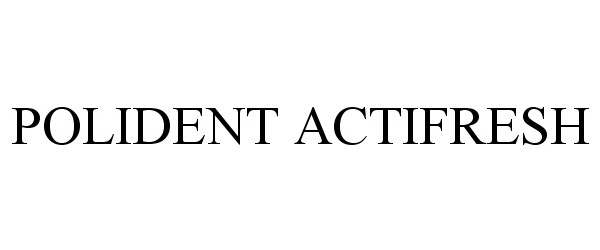 Trademark Logo POLIDENT ACTIFRESH
