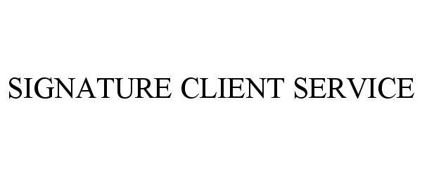  SIGNATURE CLIENT SERVICE